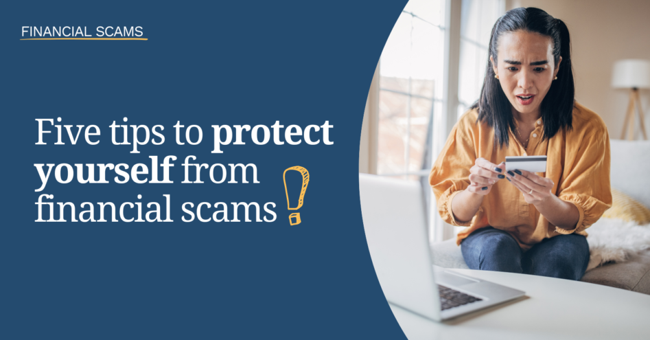 Five essential tips to protect yourself from financial scams